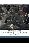Dictionnaire Geographique de La Suisse, Volume 5