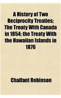 A History of Two Reciprocity Treaties; The Treaty with Canada in 1854; The Treaty with the Hawaiian Islands in 1876