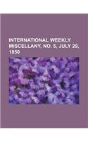 International Weekly Miscellany, No. 5, July 29, 1850 Volume 1