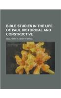Bible Studies in the Life of Paul Historical and Constructive: (English)