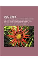 Weltmusik: Album (Weltmusik), Arabische Musik, Neue Volksmusik, Weltmusik-Band, Weltmusik-Festival, Weltmusik-Kunstler, Weltmusik