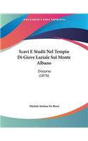 Scavi E Studii Nel Tempio Di Giove Laziale Sul Monte Albano
