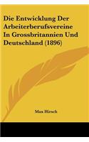 Entwicklung Der Arbeiterberufsvereine In Grossbritannien Und Deutschland (1896)