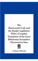 Hammurabi Code and the Sinaitic Legislation With a Complete Translation of the Great Babylonian Inscription Discovered at Susa