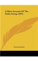 A Short Account of the Niobe Group (1875)