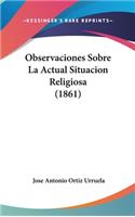 Observaciones Sobre La Actual Situacion Religiosa (1861)