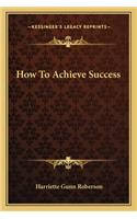 How To Achieve Success