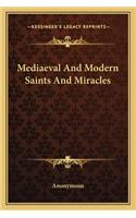 Mediaeval And Modern Saints And Miracles: (English)