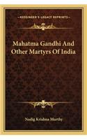 Mahatma Gandhi and Other Martyrs of India