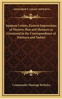 Japanese Letters, Eastern Impressions of Western Men and Manners as Contained in the Correspondence of Tokiwara and Yashiri