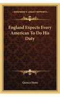 England Expects Every American To Do His Duty