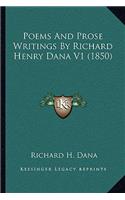 Poems And Prose Writings By Richard Henry Dana V1 (1850)