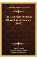 Complete Writings of Walt Whitman V5 (1902)