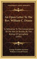 An Open Letter to the Rev. William C. Doane: In Reference to the Consecration of the Rev. Dr. Brooks, by the Bishop of Springfield (1892)