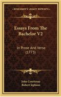 Essays from the Bachelor V2: In Prose and Verse (1773)