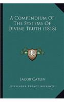 A Compendium Of The Systems Of Divine Truth (1818): (English)