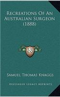 Recreations Of An Australian Surgeon (1888)