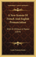 A New System Of French And English Pronunciation