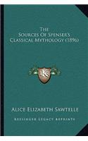 The Sources of Spenser's Classical Mythology (1896) the Sources of Spenser's Classical Mythology (1896)
