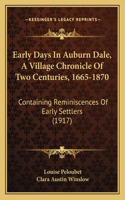 Early Days In Auburn Dale, A Village Chronicle Of Two Centuries, 1665-1870