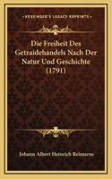 Die Freiheit Des Getraidehandels Nach Der Natur Und Geschichte (1791)