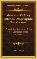 Memorials Of Mary Fishwick, Of Springfield, Near Garstang
