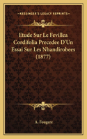 Etude Sur Le Fevillea Cordifolia Precedee D'Un Essai Sur Les Nhandirobees (1877)