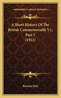 A Short History Of The British Commonwealth V1, Part 1 (1922): (English)