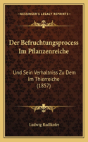 Der Befruchtungsprocess Im Pflanzenreiche