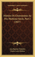 Histoire De L'Astronomie Au Dix-Huitieme Siecle, Part 2 (1827)