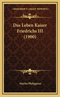 Das Leben Kaiser Friedrichs III (1900)