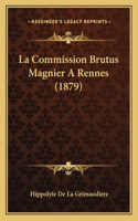La Commission Brutus Magnier A Rennes (1879): (French)