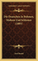 Deutschen In Bohmen, Mohren Und Schlesien (1885)