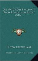 Die Natur Des Pralegats Nach Romischem Recht (1874)