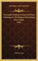 Die Sozialen Probleme In Israel Und Deren Bedeutung Fur Die Religiose Entwickelung Dieses Volkes (1892)