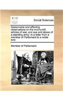 Seasonable and affecting observations on the mutiny-bill, articles of war, and use and abuse of a standing army: in a letter from a member of Parliament to a noble lord.(English)