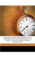 Recueil de Diverses Difficultez Proposées Par Les Théologiens de France, Sur La Constitution Unigenitus