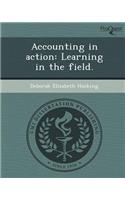 Accounting in Action: Learning in the Field