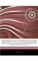 Articles on String Quartets by Ludwig Van Beethoven, Including