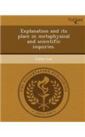 Explanation and Its Place in Metaphysical and Scientific Inquiries