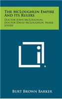 McLoughlin Empire and Its Rulers