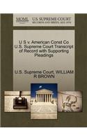 U S V. American Const Co U.S. Supreme Court Transcript of Record with Supporting Pleadings
