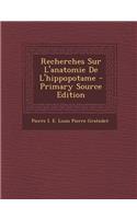 Recherches Sur L'Anatomie de L'Hippopotame