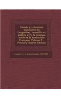Chants Et Chansons Populaires Du Languedoc, Recueillis Et Publies Avec La Musique Notee Et La Traduction Francaise Volume 2 - Primary Source Edition