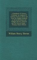 A Handbook of Literary Criticism: An Analysis of Literary Forms in Prose and Verse for English Students in Advanced Schools and Colleges and for Libraries and the General Reader: An Analysis of Literary Forms in Prose and Verse for English Students in Advanced Schools and Colleges and for Libraries and the General Reader