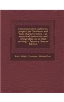 Communication Patterns, Project Performance and Task Characteristics: An Empirical Evaluation and Integration in an R&d Setting