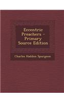 Eccentric Preachers - Primary Source Edition