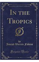 In the Tropics (Classic Reprint)
