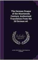 The German Drama of the Nineteenth Century. Authorized Translation from the 2D German Ed.