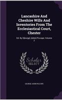 Lancashire and Cheshire Wills and Inventories from the Ecclesiastical Court, Chester
